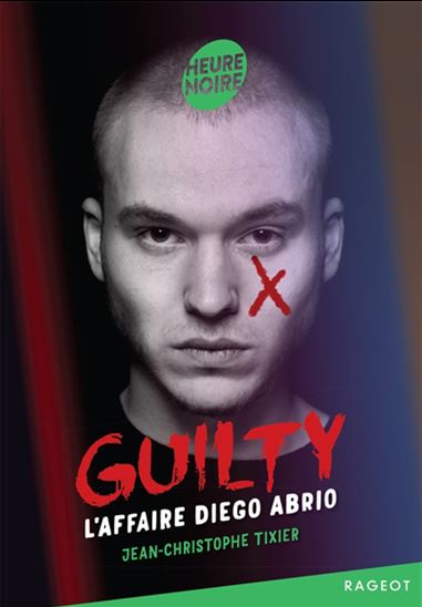 Guilty : #l&#39;affaire Diego Abrio - JEAN-CHRISTOPHE TIXIER