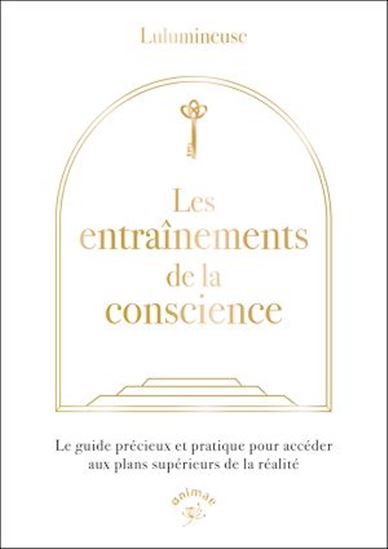 Les Entraînements de la conscience : Pratiques et techniques d’expansion de conscience - COLLECTIF