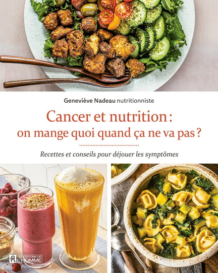 Manger pendant et après un cancer : recettes et conseils pour soulager les symptômes - GENEVIÈVE NADEAU