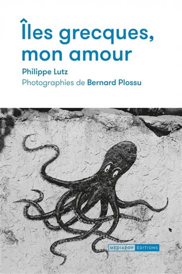 Iles grecques, mon amour - PHILIPPE LUTZ