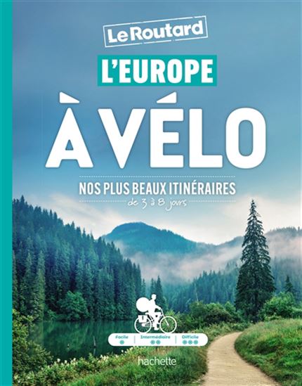 L&#39;Europe à vélo : nos plus beaux itinéraires, de 3 à 8 jours - PHILIPPE GLOAGUEN