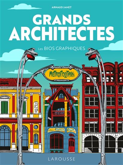 Grands architectes : les bios graphiques - ARNAUD JAMET