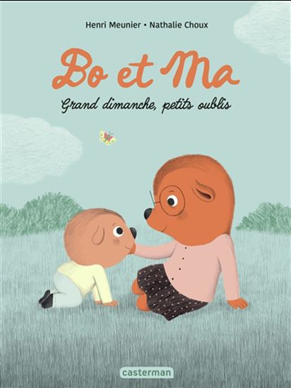 Bo et Ma : grand dimanche, petits oublis - HENRI MEUNIER - NATHALIE CHOUX