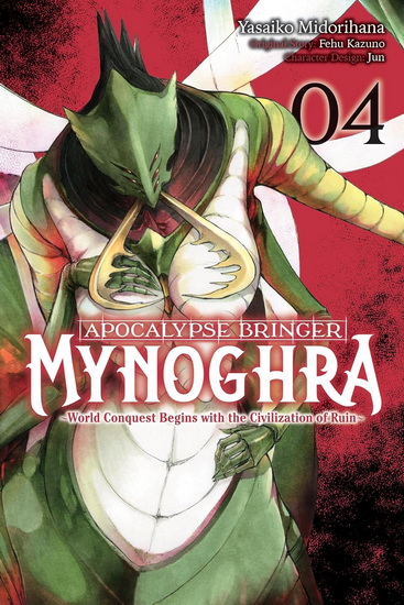 Apocalypse Bringer Mynoghra, Vol. 4 (manga): World Conquest Begins with the Civilization of Ruin - FEHU KAZUNO - YASAIKO MIDORIHANA
