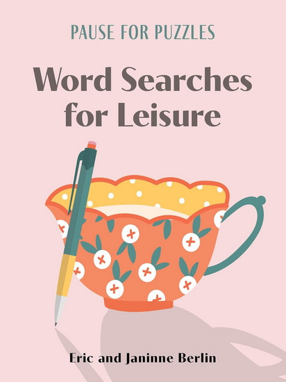 Pause for Puzzles: Word Searches for Leisure - ERIC BERLIN - JANINNE BERLIN