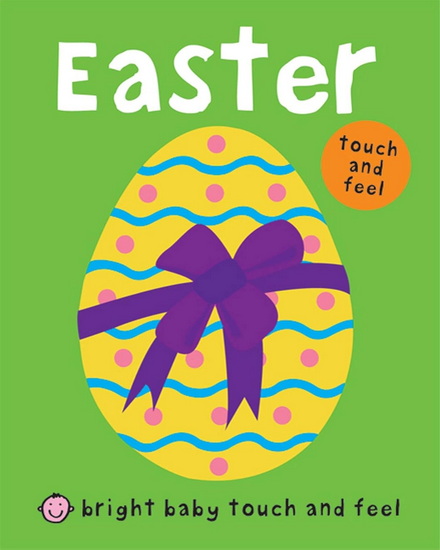Bright Baby Touch and Feel Easter - ROGER PRIDDY