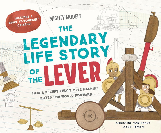 Mighty Models: The Legendary Life Story of . . . the Lever! - CHRISTINE VAN ZANDT
