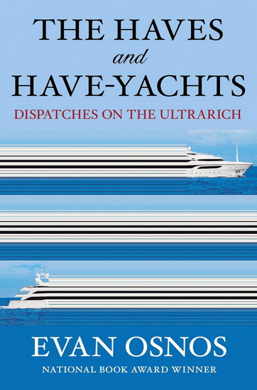 Haves and Have-Yachts - EVAN OSNOS