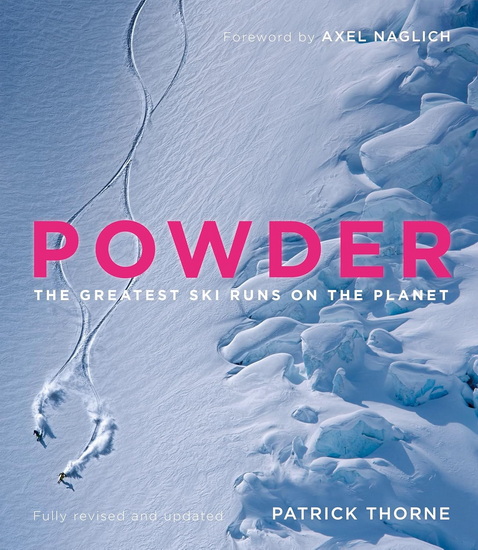 Powder: The Greatest Ski Runs on the Planet - PATRICK THORNE