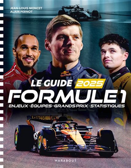 Le Guide Formule 1 2025 : enjeux, équipes, Grands Prix, statistiques - JEAN-LOUIS MONCET - ALAIN PERNOT