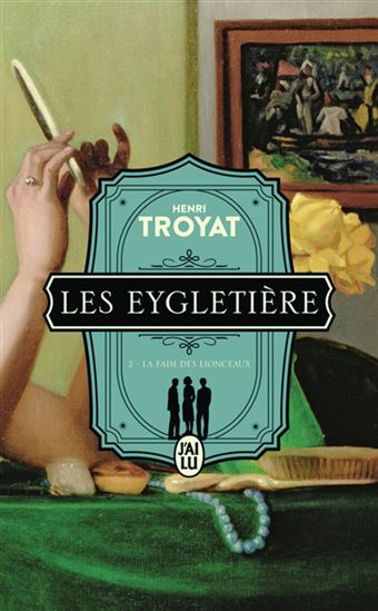 Les Eygletière T.02 La faim des lionceaux N. éd. - HENRI TROYAT