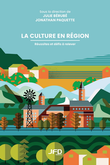 La Culture en région : Réussites et défis à relever - JULIE BÉRUBÉ - JONATHAN PAQUETTE