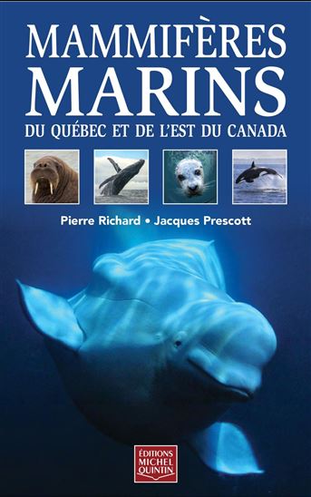 Mammifères marins du Québec et de l&#39;est du Canada - PIERRE RICHARD - JACQUES PRESCOTT