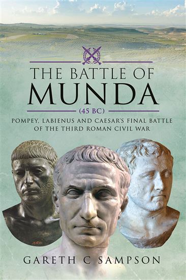 The Battle of Munda (45 BC) - GARETH C SAMPSON