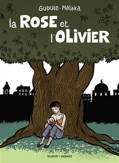 La Rose et l&#39;olivier - GUDULE - MÉLAKA