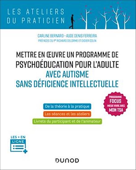 Mettre en oeuvre un programme de psychoéducation pour l&#39;adulte avec autisme sans déficience - CARLINE BERNARD - AUDE DENIS FERREIRA