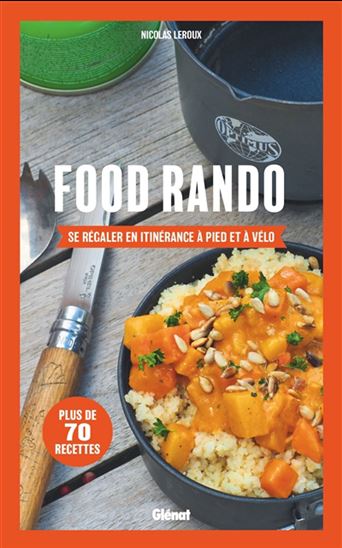 Food rando : se régaler en itinérance à pied et à vélo - NICOLAS LEROUX