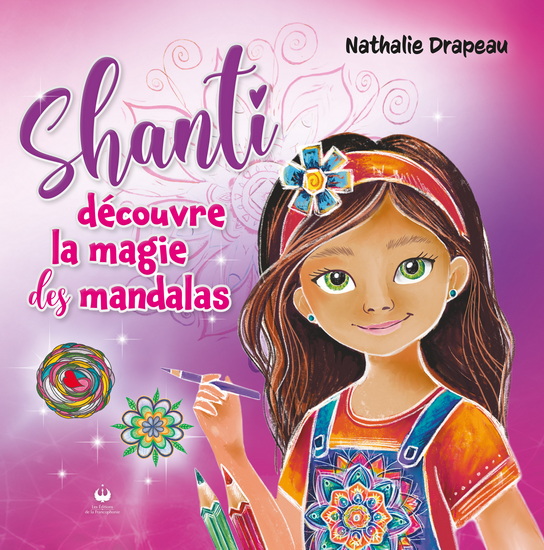 Shanti découvre la magie des mandalas - NATHALIE DRAPEAU - JANIC LOSIER