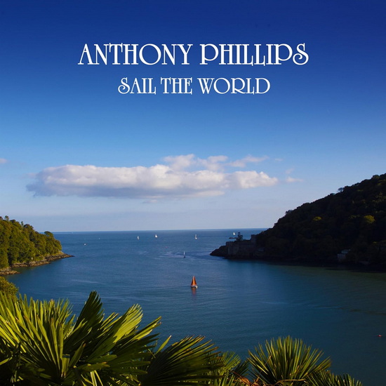 Sail The World (2CD) - ANTHONY PHILLIPS