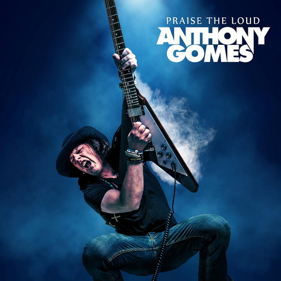 Praise The Loud - ANTHONY GOMES