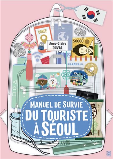 Manuel de survie du touriste à Séoul - ANNE-CLAIRE DUVAL