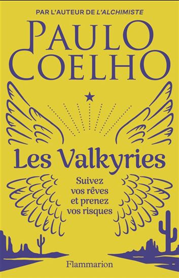 Les Valkyries : suivez vos rêves et prenez vos risques - PAULO COELHO