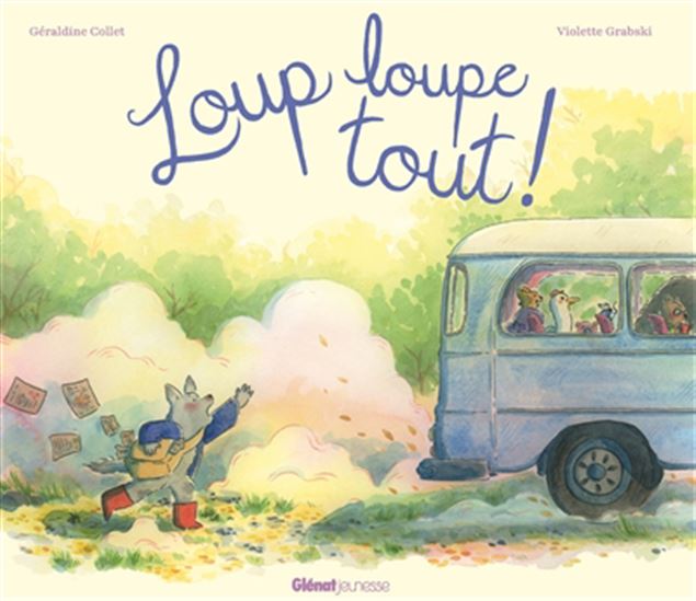 Loup loupe tout ! - GÉRALDINE COLLET - VIOLETTE GRABSKI
