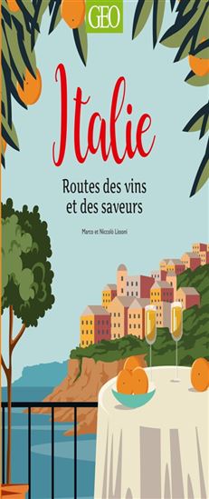 Italie : Routes des vins et des saveurs - MARCO LISSONI - NICCOLO LISSONI