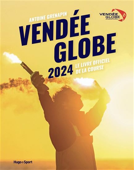 Vendée Globe 2024 : le livre officiel de la course - ANTOINE GRENAPIN