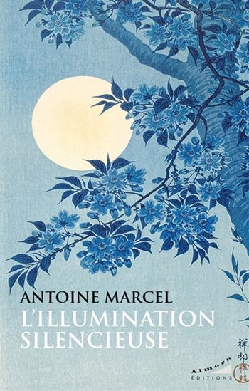 L&#39;Illumination silencieuse - ANTOINE MARCEL