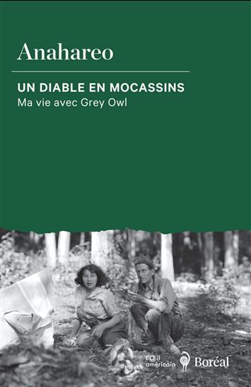 Un diable en mocassins : Ma vie avec Grey Owl - ANAHAREO