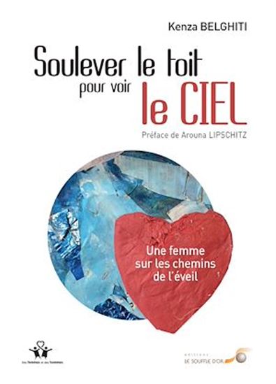 Soulever le toit pour voir le ciel : une femme sur les chemins de l&#39;éveil - KENZA BELGHITI