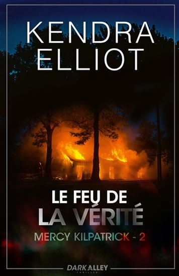 Le Feu de la vérité : mercy Kilpatrick #02 - KENDRA ELLIOT