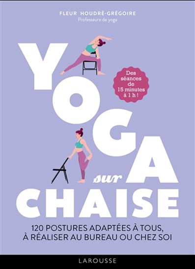 Yoga sur chaise : des séeances de 15 minutes à 1h - SANDRINE HOUDRÉ-GRÉGOIRE