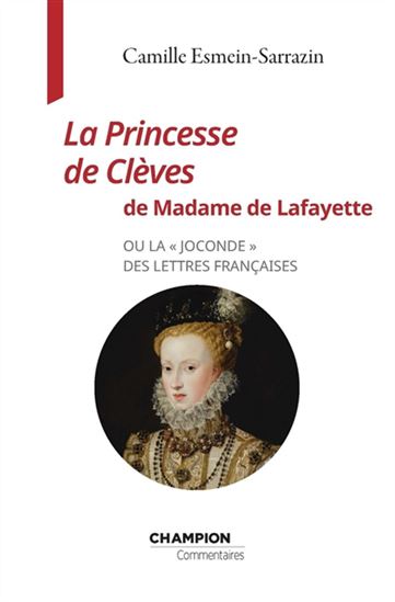 La Princesse de Clèves de Madame de Lafayette ou la Joconde des lettres françaises - CAMILLE ESMEIN-SARRAZIN