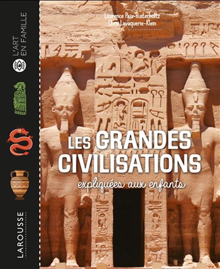 Les Grandes civilisations expliquées aux enfants - LAURENCE PAIX-RUSTERHOLTZ - CHRISTIANE LAVAQUERIE-KLEIN