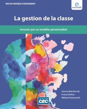 La Gestion de la classe : Innover par un modèle personnalisé - FRANCE DUFOUR - MÉLANIE DUMOUCHEL