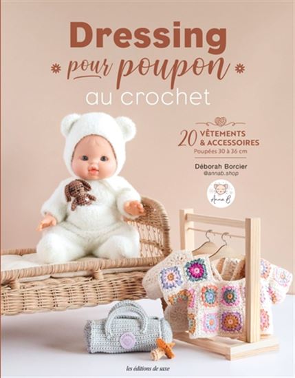 Dressing pour poupon au crochet : 20 vêtements & accessoires, poupées 30 à 36 cm - DÉBORAH BORCIER