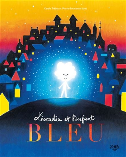 Léocadia et l&#39;enfant bleu - CAROLE TRÉBOR - PIERRE-EMMANUEL LYET