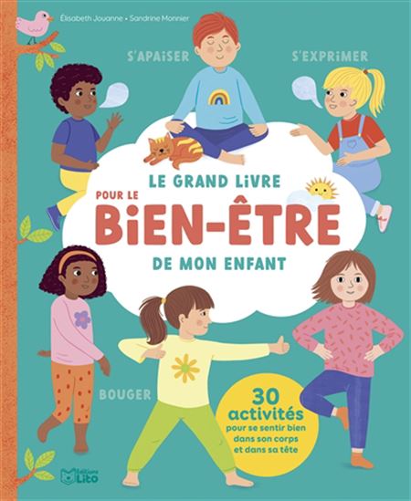 Le Grand livre pour le bien-être de mon enfant - ELISABETH JOUANNE - SANDRINE MONNIER