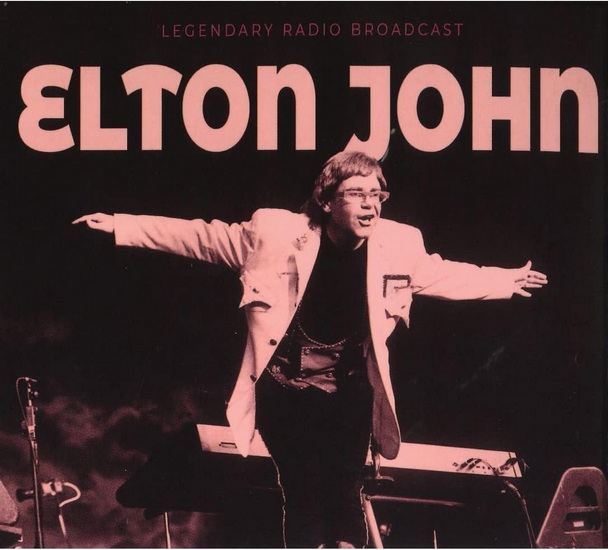 Legendary Radio Broadcast (2CD) - ELTON JOHN