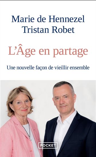 L&#39;Âge en partage : une nouvelle façon de vieillir ensemble - MARIE DE HENNEZEL - TRISTAN ROBET