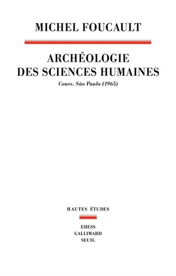 Archéologie des sciences humaines : cours : Sao Paulo (1965) - MICHEL FOUCAULT