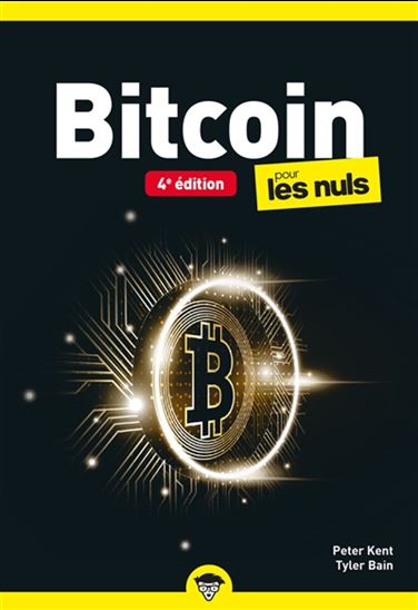 Bitcoin pour les nuls 4e éd. - PETER KENT - TYLER BAIN