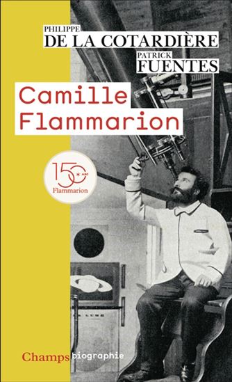 Camille Flammarion - PHILIPPE DE LA COTARDIÈRE - PATRICK FUENTES