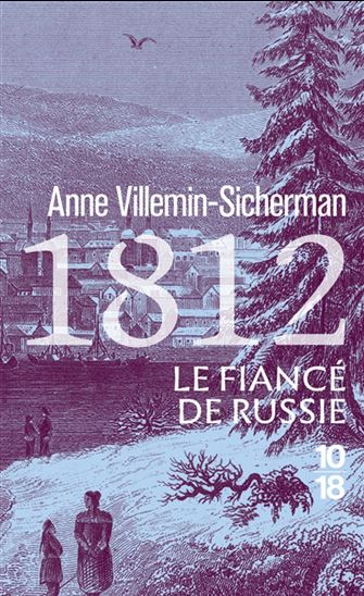 1812, le fiancé de Russie N. éd. - ANNE VILLEMIN-SICHERMAN