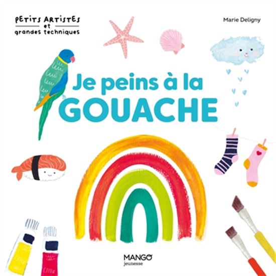 Je peins à la gouache - MARIE DELIGNY