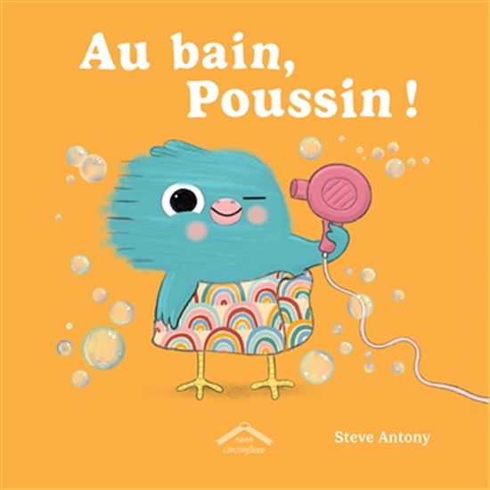 Au bain, Poussin ! - STEVE ANTONY