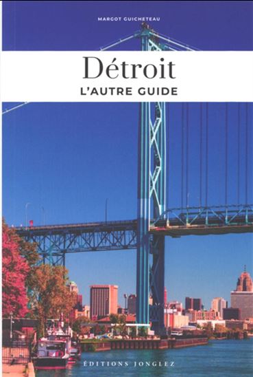 Détroit : guide des meilleures expériences - MARGOT GUICHETEAU