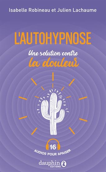 L&#39;Autohypnose : une solution contre la douleur - ISABELLE ROBINEAU - JULIEN LACHAUME